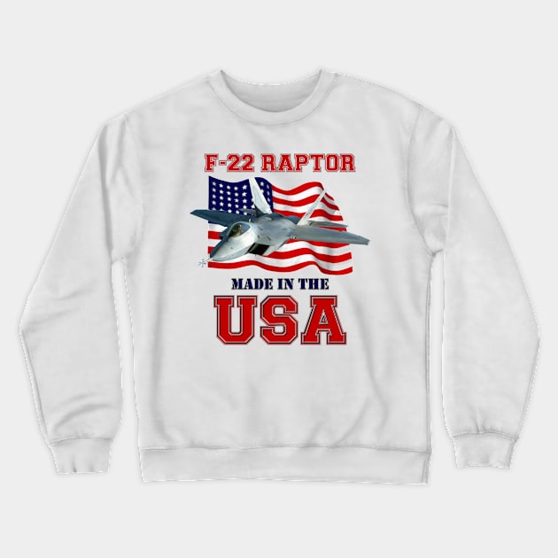 F-22 Raptor Made in the USA Crewneck Sweatshirt by MilMerchant